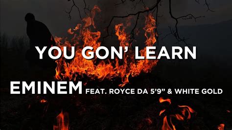 Eminem You Gon Learn Feat Royce Da White Gold Lyrics