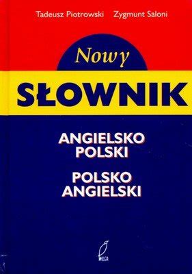 Nowy słownik angielsko polski polsko angielski Piotrowski Tadeusz