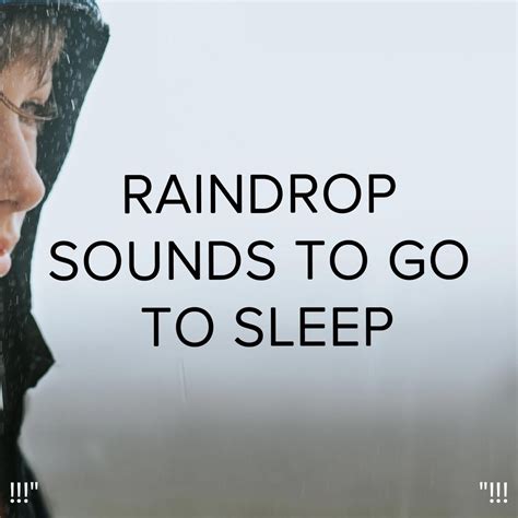 Raindrop Sounds To Go To Sleep Album By Rain Sounds Rain For