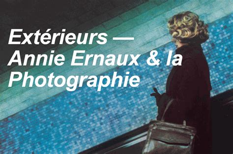 Exhibition Ext Rieurs Annie Ernaux Photography Alliance