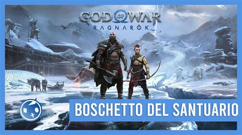 God Of War Ragnarok Come Sbloccare Il Boschetto Del Santuario Youtube