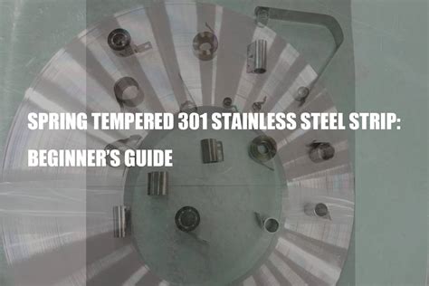 Spring Tempered Stainless Steel Strip Beginners Guide