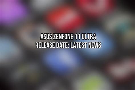 Asus Zenfone 11 Ultra Release Date Latest News ACCIYO