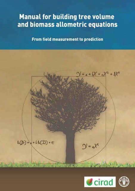 Manual For Building Tree Volume And Biomass Allometric Fao