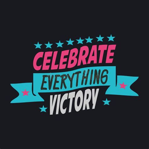 Celebrate Everything Victory. Lettering Typography Poster Motivational ...