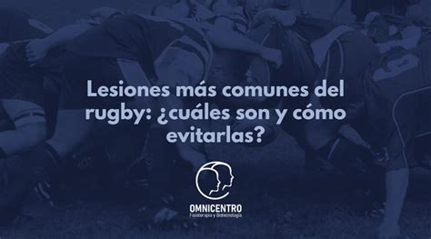 Lesiones Más Comunes Del Rugby ¿cuáles Son Y Cómo Evitarlas