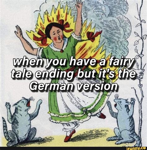 When You Have A Fairy Tale Ending But Its The German Version Ifunny