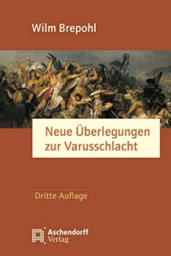 Neue Überlegungen zur Varusschlacht by Wilm Brepohl Goodreads