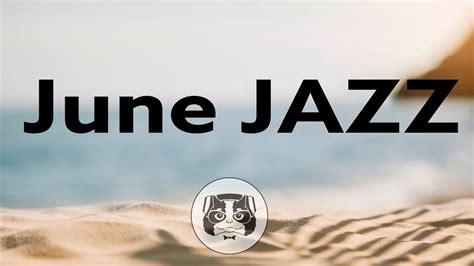 Lounge Music June Jazz Summer Bossa Nova Music For Relax YouTube