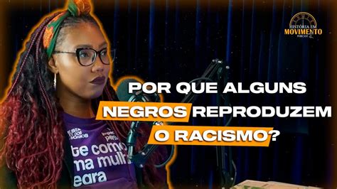 Por que alguns negros reproduzem o racismo escravidão abolicionismo