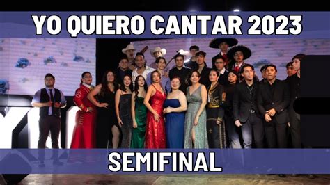 Yo Quiero Cantar Semifinal Youtube