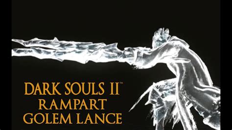 Dark Souls Rampart Golem Lance Tutorial Dual Wielding W Power