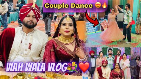 Viah Wala Vlog 💐 ️ ਸਾਡੇ Couple Dance ਨੇ Floor Hilaata🔥😍 Bawan Preet