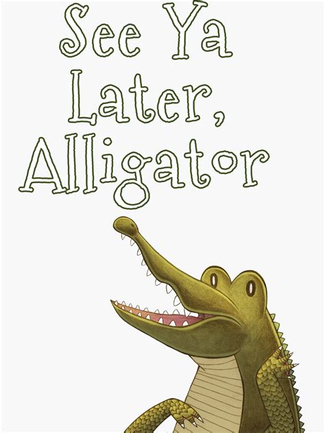 "See Ya Later Alligator" Sticker by matterdeep | Redbubble