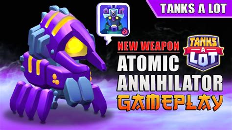 New Atomic Annihilator Gameplay Tanks A Lot YouTube