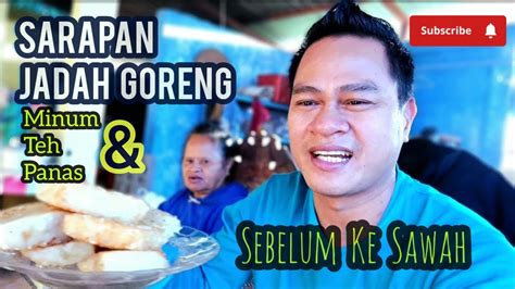 Sarapan Jadah Goreng Teh Panas Ngobrol Pagi Sama Mak E Crito Jaman