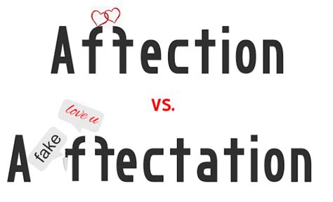 Affectation Vs Affection Vs Affecting Which One Is Good Affectation