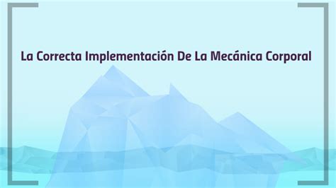 La Correcta Implementaci N De La Mec Nica Corporal By Ana Laura Lucero