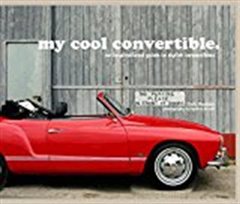 Buy My Cool Convertible An Inspirational Guide To Stylish Convertibles Online Sanity