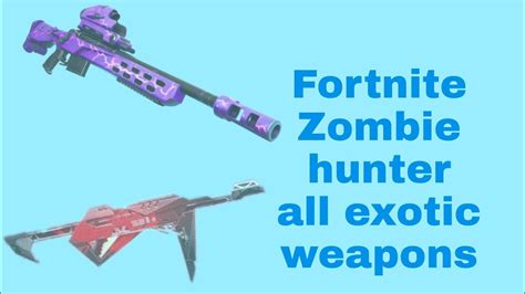 Fortnite Zombie Hunter All Exotic Weapons YouTube