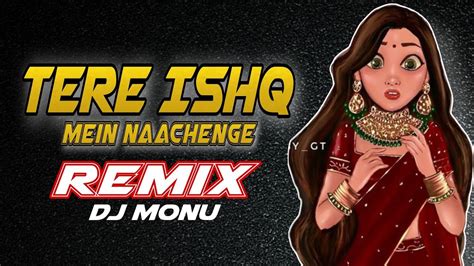 Tere Ishq Mein Naachenge Remix Raja Hindustani Dj Monu Saini