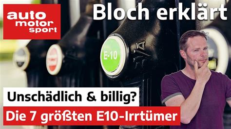 Bilanz Nach 10 Jahren Bio Sprit Die 7 Größten E10 Irrtümer Bloch Erklärt 132 Auto Motor