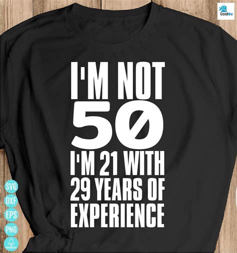 Im Not 50 Im 21 With 29 Years Of Experience Svg Etsy