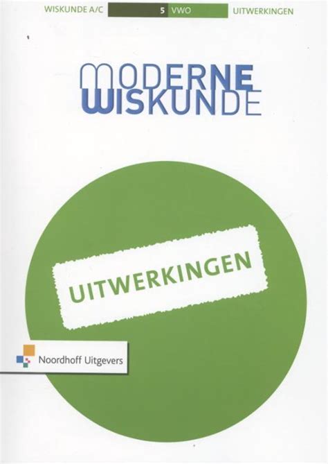 Uitwerkingen 5 Vwo A C Moderne Wiskunde 9789001795689 Boeken Bol