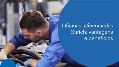 Oficinas Referenciadas Vantagens E Benef Cios Seguradora Zurich