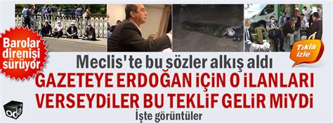 Meclis Te Bu S Zler Alk Ald Gazeteye Erdo An I In O Ilanlar