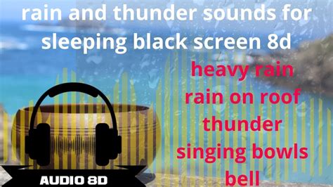 Heavy Rain And Thunder Sounds For Sleeping Black Screen 8d Rain Thunder Singing Bowl Bell 8d