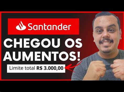 Aten O Chegou Os Aumentos De Limite No Banco Santander Desta Duas