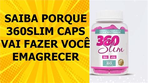 Saiba Tudo Sobre O 360 Slim Caps 360 Slim Emagrecedor 360 Slim Caps 360