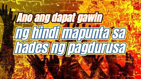 Ano Ang Dapat Gawin Ng Hindi Mapunta Sa Hades Ng Pagdurusa