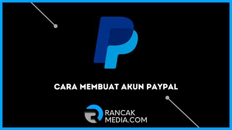 Cara Membuat Akun Paypal Dengan Mudah Dan Praktis