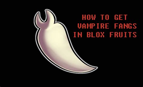 How To Get Vampire Fangs Fast In Blox Fruits (2024) » Arceus X