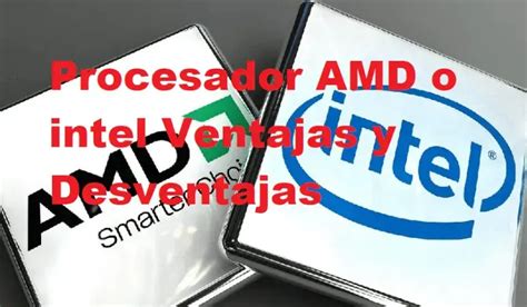 Procesador AMD O Intel Ventajas Y Desventajas 2024 Brenp