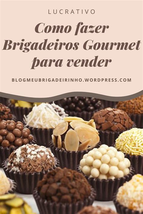 Como Fazer Brigadeiros Gourmet Para Vender Como Fazer Brigadeiro