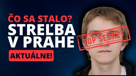 StreĽba V Prahe Kto Je Páchateľ A čo Sa Vlastne Stalo Strelbapraha