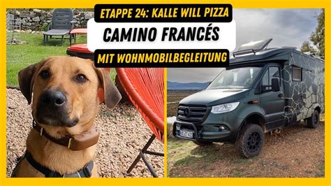 Etappe Kalle Will Pizza I Camino Franc S Mit Wohnmobilbegleitung