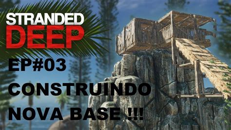 Stranded Deep EP 03 Construindo Uma Base E Viajando YouTube