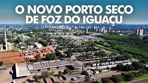 O novo Porto Seco de Foz do Iguaçu YouTube