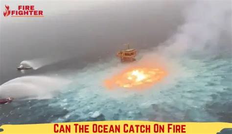 Can The Ocean Catch On Fire? - FireFighterLine