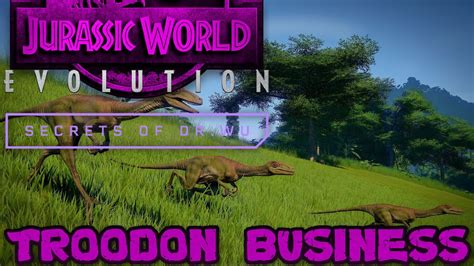 Jurassic World Evolution Secrets Of Dr Wu Play Through Troodon Business Youtube