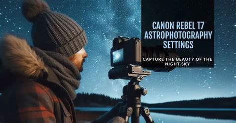 Canon Rebel T7 Astrophotography Settings - allcamerasolutions