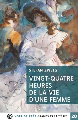 Vingt Quatre Heures De La Vie D Une Femme De Stefan Zweig Grand