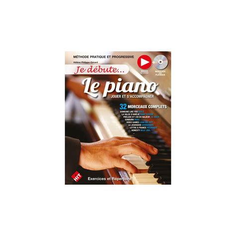 Je Debute Le Piano Methode Pratique Et Progressive