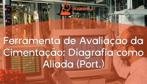 Ferramenta De Avalia O Da Cimenta O Diagrafia Como Aliada Port