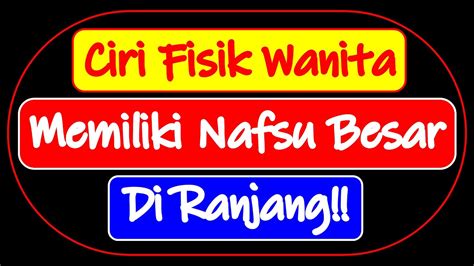 Ciri Fisik Wanita Yang Memiliki Nafsu Besar Di Ranjang Youtube