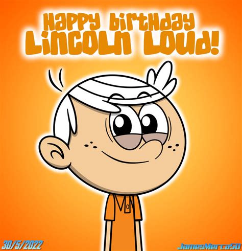 Happy Birthday To Lincoln Loud By Jamesmerca50 On Deviantart